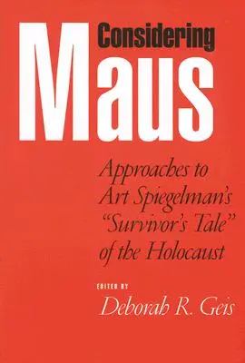 Luând în considerare Maus: Abordări la povestea supraviețuitorului Holocaustului de Art Spiegelman - Considering Maus: Approaches to Art Spiegelman's Survivor's Tale of the Holocaust