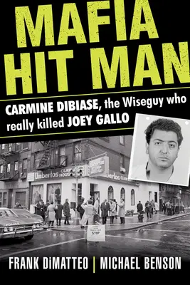 Asasinul Mafiei Carmine Dibiase: Înțeleptul care l-a ucis cu adevărat pe Joey Gallo - Mafia Hit Man Carmine Dibiase: The Wiseguy Who Really Killed Joey Gallo