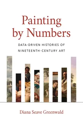 Pictura prin numere: Istorii bazate pe date ale artei secolului al XIX-lea - Painting by Numbers: Data-Driven Histories of Nineteenth-Century Art