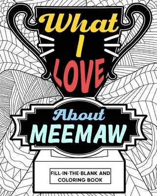 Ce-mi place la Meemaw Carte de colorat - What I Love About Meemaw Coloring Book