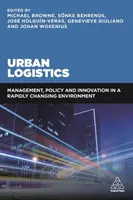 Logistică urbană: Management, politici și inovare într-un mediu în schimbare rapidă - Urban Logistics: Management, Policy and Innovation in a Rapidly Changing Environment