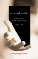 A Farewell to Alms: O scurtă istorie economică a lumii - A Farewell to Alms: A Brief Economic History of the World