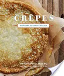 Crepes: 50 de rețete savuroase și dulci - Crepes: 50 Savory and Sweet Recipes