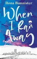 When I Ran Away - Un debut de neuitat despre dragostea împinsă până la limitele ei exterioare - When I Ran Away - An unforgettable debut about love pushed to its outer limits