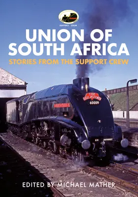 60009 Uniunea Africii de Sud: Povești de la echipajul de sprijin - 60009 Union of South Africa: Stories from the Support Crew