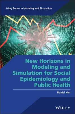 Noi orizonturi în modelare și simulare pentru epidemiologie socială și sănătate publică - New Horizons in Modeling and Simulation for Social Epidemiology and Public Health