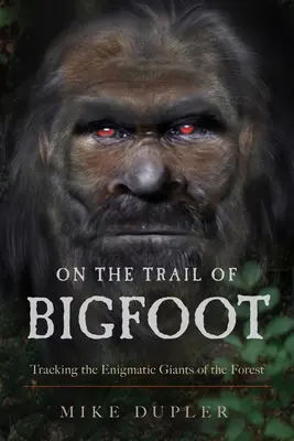 Pe urmele lui Bigfoot: Pe urmele giganților enigmatici ai pădurii - On the Trail of Bigfoot: Tracking the Enigmatic Giants of the Forest