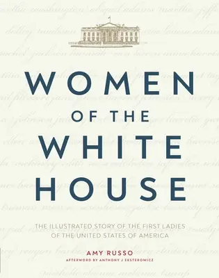 Femeile de la Casa Albă: Povestea ilustrată a primelor doamne ale Statelor Unite ale Americii - Women of the White House: The Illustrated Story of the First Ladies of the United States of America
