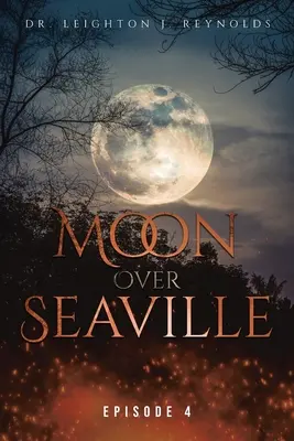 Luna de peste Seaville: Episode 4: The End? - Moon over Seaville: Episode 4: The End?