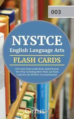 NYSTCE English Language Arts CST (003) Flash Cards Book 2019-2020: Rapid Review Test Prep inclusiv mai mult de 325 Flashcards pentru examenul NYSTCE 003 - NYSTCE English Language Arts CST (003) Flash Cards Book 2019-2020: Rapid Review Test Prep Including More Than 325 Flashcards for the NYSTCE 003 Examin