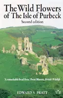 Flori sălbatice de pe insula Purbeck - Ediția a doua - Wild Flowers of the Isle of Purbeck - Second Edition