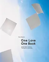 Koto Bolofo: O iubire, o carte: Steidl Book Culture: Cartea ca multiplu - Koto Bolofo: One Love, One Book: Steidl Book Culture: The Book as Multiple