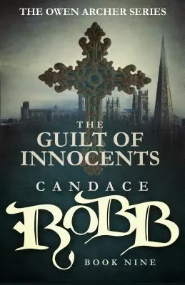 Vina inocenților: Seria Owen Archer - Cartea a noua - The Guilt of Innocents: The Owen Archer Series - Book Nine