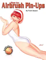 Cum să aerografezi Pin-Ups - How to Airbrush Pin-Ups