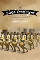 Contingentul de sânge: Armata și crearea Mexicului modern, 1876-1911 - The Blood Contingent: The Military and the Making of Modern Mexico, 1876-1911