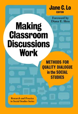 Making Classroom Discussions Work: Metode pentru un dialog de calitate în studiile sociale - Making Classroom Discussions Work: Methods for Quality Dialogue in the Social Studies