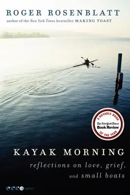 Kayak Morning: Reflecții despre dragoste, durere și bărci mici - Kayak Morning: Reflections on Love, Grief, and Small Boats