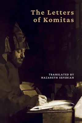 Scrisorile lui Komitas Vardapet - The Letters of Komitas Vardapet
