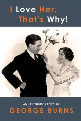 O iubesc, iată de ce! O Autobiografie - I Love Her, That's Why! An Autobiography