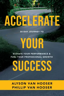 Călătoria de 30 de zile pentru a-ți accelera succesul: Ridicați-vă performanța și alimentați-vă creșterea profesională - 30-Day Journey to Accelerate Your Success: Elevate Your Performance and Fuel Your Professional Growth