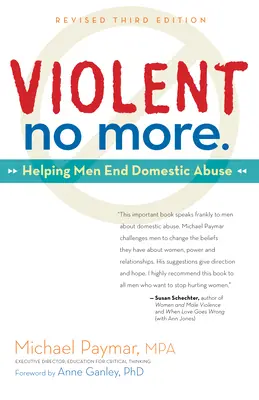 Violent No More: Ajutându-i pe bărbați să pună capăt abuzului domestic, Ed. a treia - Violent No More: Helping Men End Domestic Abuse, Third Ed.
