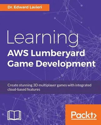 Învățarea dezvoltării jocurilor AWS Lumberyard - Learning AWS Lumberyard Game Development