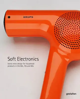 Soft Electronics: Modele retro iconice din anii '60, '70 și '80 - Soft Electronics: Iconic Retro Designs from the '60s, '70s, and '80s
