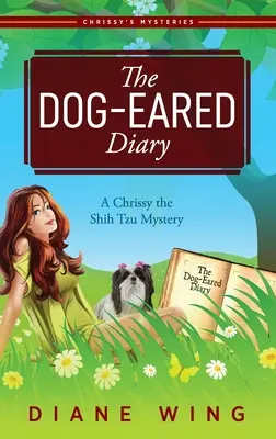 The Dog-Eared Diary: Un mister Chrissy the Shih Tzu - The Dog-Eared Diary: A Chrissy the Shih Tzu Mystery