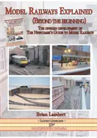 Model Railways Explained (Beyond the Beginning): Dezvoltarea în continuare a Ghidului nou-venitului pentru machete feroviare - Model Railways Explained (Beyond the Beginning): The Onward Development of the Newcomers Guide to Model Railways