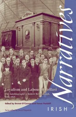 Loyalism și muncă în Belfast: Autobiografia lui Robert McElborough 1884-1952 - Loyalism and Labour in Belfast: The Autobiography of Robert McElborough 1884-1952
