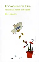 Economiile vieții - Modele de sănătate și bogăție - Economies of Life - Patterns of Health and Wealth