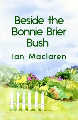 Beside the Bonnie Brier Bush (lângă Bonnie Brier Bush) - Beside the Bonnie Brier Bush Paperback