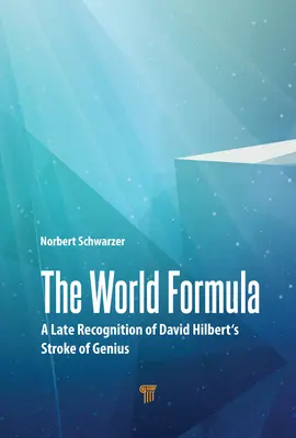 Formula mondială: O recunoaștere târzie a loviturii de geniu a lui David Hilbert - The World Formula: A Late Recognition of David Hilbert's Stroke of Genius