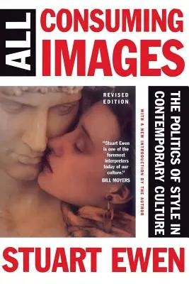 All Consuming Images: Politica stilului în cultura contemporană - All Consuming Images: The Politics of Style in Contemporary Culture