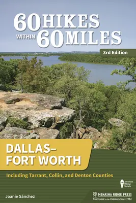 60 Hikes Within 60 Miles: Dallas-Fort Worth: Inclusiv comitatele Tarrant, Collin și Denton - 60 Hikes Within 60 Miles: Dallas-Fort Worth: Including Tarrant, Collin, and Denton Counties