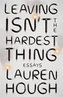 Plecarea nu este cel mai greu lucru - bestsellerul New York Times - Leaving Isn't the Hardest Thing - The New York Times bestseller