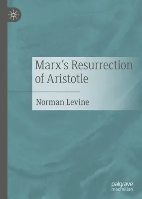 Învierea lui Aristotel de către Marx - Marx's Resurrection of Aristotle
