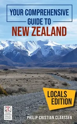 Ghidul dvs. cuprinzător pentru Noua Zeelandă: The Locals Edition - Your Comprehensive Guide to New Zealand: The Locals Edition