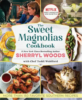 Cartea de bucate Sweet Magnolias: Mai mult de 150 de rețete preferate din sud - The Sweet Magnolias Cookbook: More Than 150 Favorite Southern Recipes