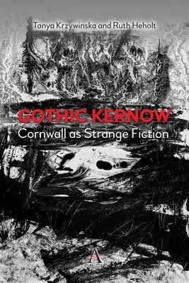 Kernow gotic: Cornwall ca ficțiune ciudată - Gothic Kernow: Cornwall as Strange Fiction