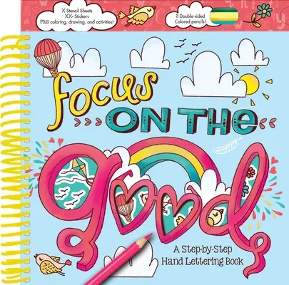 Focus on the Good: O carte de scris manual pas cu pas - Focus on the Good: A Step-By-Step Hand Lettering Book