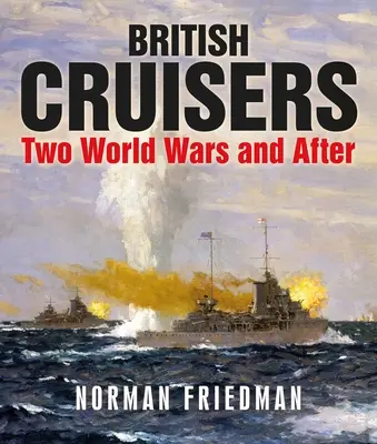 Crucișătoarele britanice: Două războaie mondiale și după - British Cruisers: Two World Wars and After