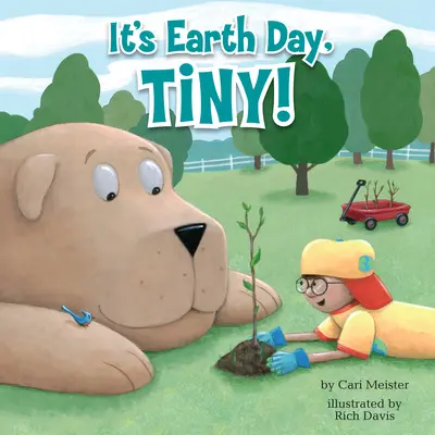 Este Ziua Pământului, Tiny! - It's Earth Day, Tiny!