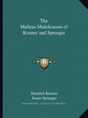 Malleus Maleficarum de Kramer și Sprenger - The Malleus Maleficarum of Kramer and Sprenger