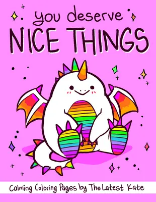 Meriți lucruri frumoase: Pagini de colorat liniștitoare de Thelatestkate - You Deserve Nice Things: Calming Coloring Pages by Thelatestkate