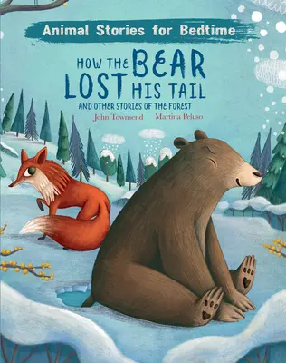 Cum și-a pierdut ursul coada: Și alte povești din pădure - How the Bear Lost His Tail: And Other Stories of the Forest
