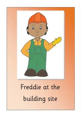 Freddie la șantier - Freddie at the building site