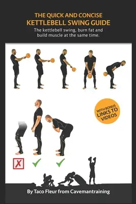 Ghidul rapid și concis Kettlebell Swing: The kettlebell swing, ardeți grăsimi și construiți mușchi în același timp. - The Quick And Concise Kettlebell Swing Guide: The kettlebell swing, burn fat and build muscle at the same time.
