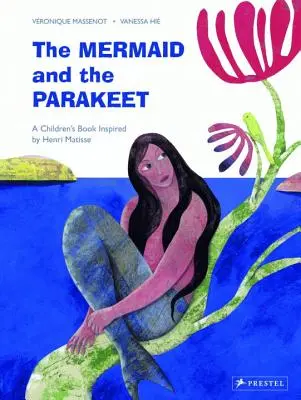 Sirena și perușul: O carte pentru copii inspirată de Henri Matisse - The Mermaid and the Parakeet: A Children's Book Inspired by Henri Matisse
