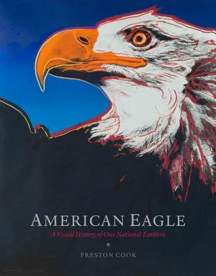 Vulturul american: O istorie vizuală a emblemei noastre naționale - American Eagle: A Visual History of Our National Emblem